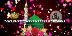 #DiWANA HU DiWANA NABI KA HU DiWANA #NAAT