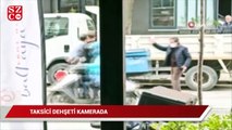 İstanbul’un göbeğinde taksici dehşeti kamerada