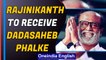 Rajinikanth to receive Dadasaheb Phalke | Thalaiva honoured | Oneindia News