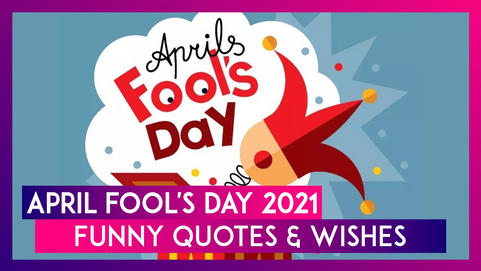 April Fools' Day 2021 Funny Wishes \u0026 Jokes: Send April 1 Greetings,  Hilarious Messages to Celebrate the Fun Day, image size:1920x1080