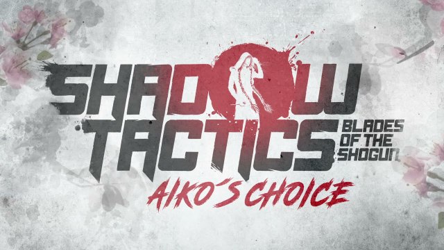 Shadow Tactics: Blades of the Shogun Aiko's Choice - Trailer d'annonce
