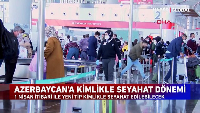 Türkiye ile Azerbaycan arasında kimlikle seyahat dönemi başladı