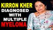 Kirron Kher diagnosed with multiple myeloma