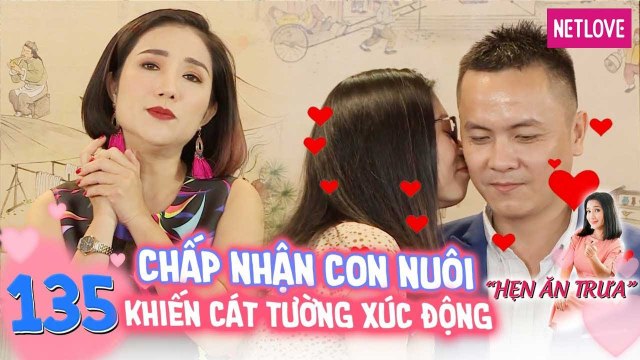Hẹn Ăn Trưa - Tập 135: Nàng U40 chấp nhận con nuôi khiến chàng trai và Cát Tường xúc động