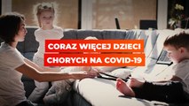 Coraz więcej dzieci chorych na COVID-19