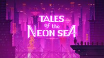 Tales of the Neon Sea - Tráiler Oficial