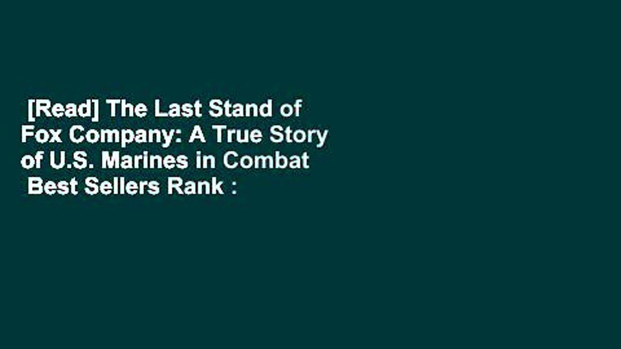 [Read] The Last Stand of Fox Company: A True Story of U.S. Marines in Combat  Best Sellers Rank :