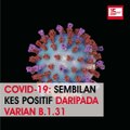 Covid-19: Sembilan kes positif daripada varian B.1.31