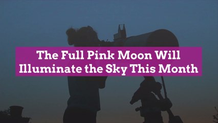 The Full Pink Moon Will Illuminate the Sky This Month