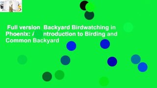 Full version  Backyard Birdwatching in Phoenix: An Introduction to Birding and Common Backyard