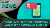 Ao Vivo | Proteja-se: app espião monitora WhatsApp e câmera no Android | 01/04/2021 | #OlharDigital