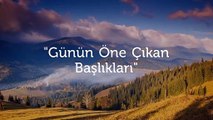 Gündem Özeti - 13 Ağustos 2018