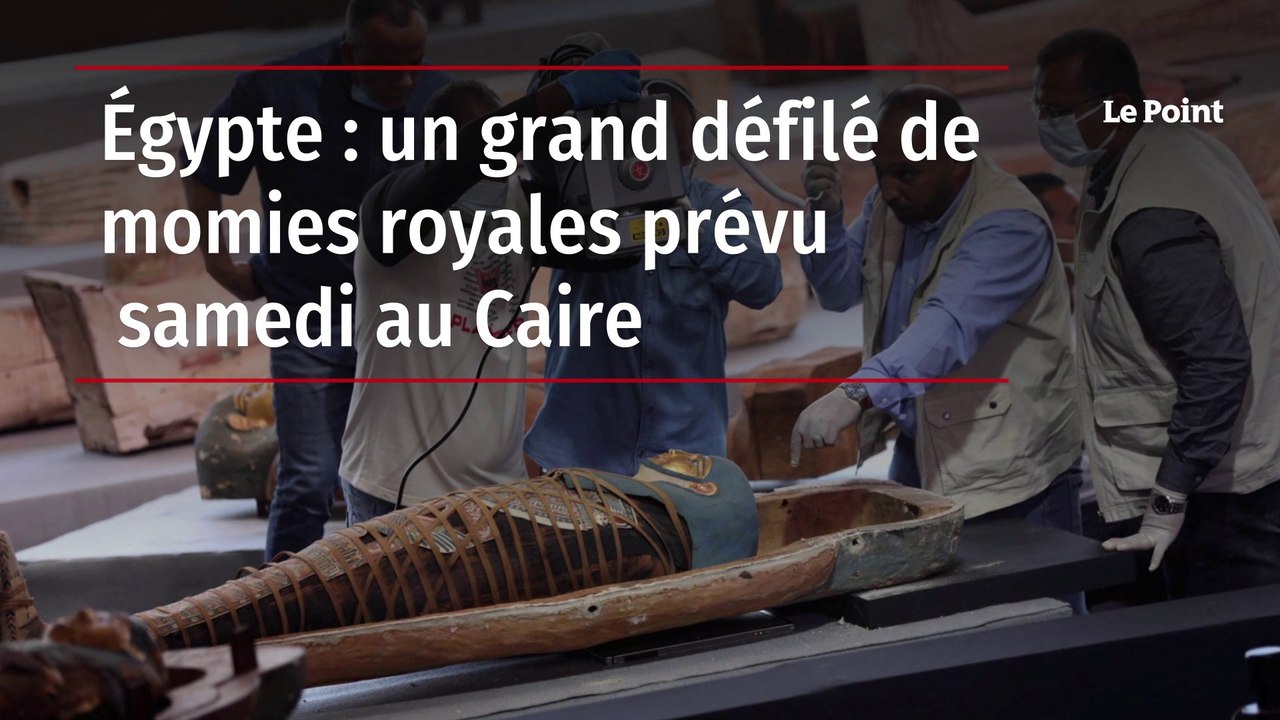 Égypte : un grand défilé de momies royales prévu samedi au Caire