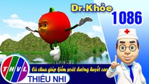 Dr. Khỏe - Tập 1086: Cà chua giúp kiểm soát đường huyết cao