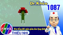 Dr. Khỏe - Tập 1087: Hoa hồng khô giúp giảm đau bụng kinh