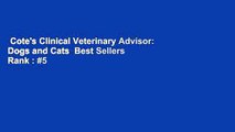 Cote's Clinical Veterinary Advisor: Dogs and Cats  Best Sellers Rank : #5