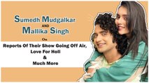 Sumedh Mudgalkar And Mallika Singh On Reports Of Their Show Going Off Air, Love For Holi & Much More