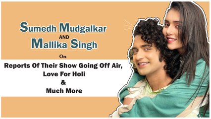 Sumedh Mudgalkar And Mallika Singh On Reports Of Their Show Going Off Air, Love For Holi & Much More