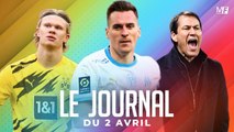 MILIK VA QUITTER L’OM, QUEL ENTRAÎNEUR POUR L’OL, HAALAND A LE CHOIX I LES INFOS FOOT DU JOUR