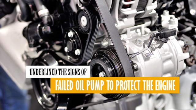 Underlined The Signs Of Failed Oil Pump To Protect The Engine