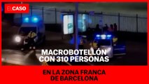 Macrobotellón con 310 personas en la Zona Franca de Barcelona