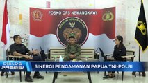 Operasi Nemangkawi Sinergi TNI & Polri (2/4)