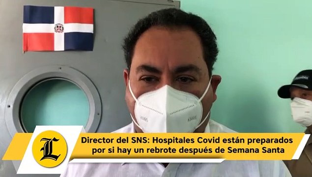 Director del SNS Hospitales Covid están preparados por si hay un rebrote después de Semana Santa
