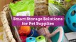 Smart Storage Solutions for Pet Supplies