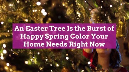 An Easter Tree Is the Burst of Happy Spring Color Your Home Needs Right Now