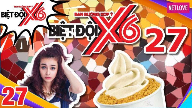 Biệt Đội X6 - Tập 27: Mlee chui góc kẹt ăn kem để tránh sự truy đuổi của Sĩ Thanh - Kiều Minh Tuấn