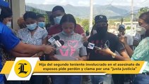 Hija del segundo teniente involucrado en caso Villa Altragracia pide perdón y clama por una “justa justicia”