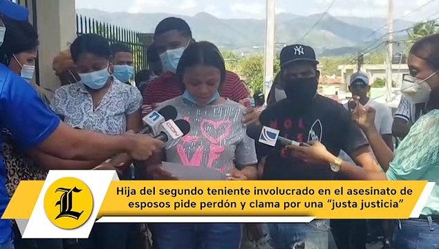 Hija del segundo teniente involucrado en caso Villa Altragracia pide perdón y clama por una “justa justicia”