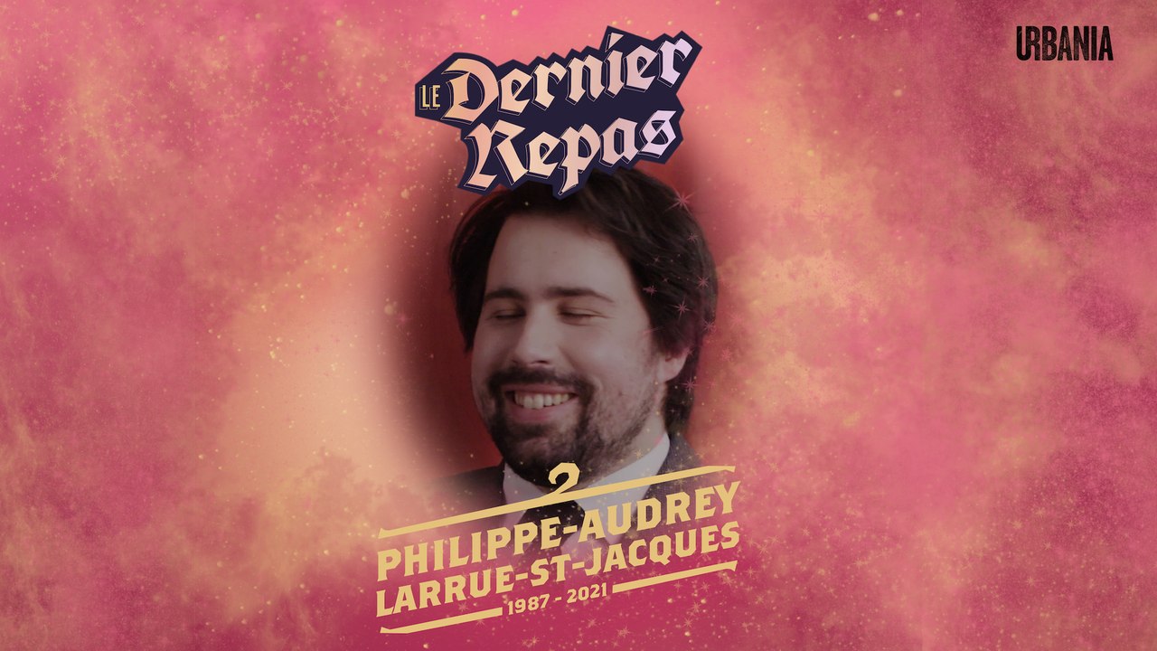 Le dernier repas de Philippe-Audrey Larrue-St-Jacques