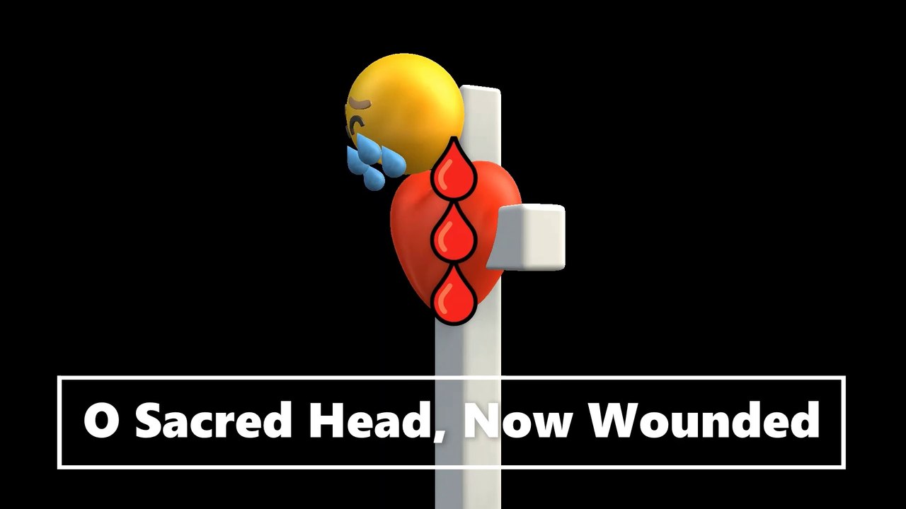 O Sacred Head, Now Wounded