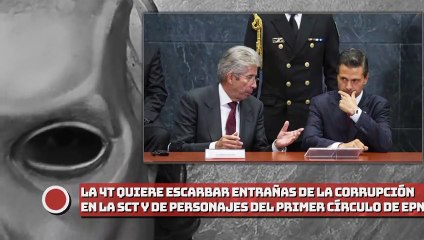 ¡4T escarbará entrañas de corrupción en la SCT  y personajes del primer círculo de EPN!