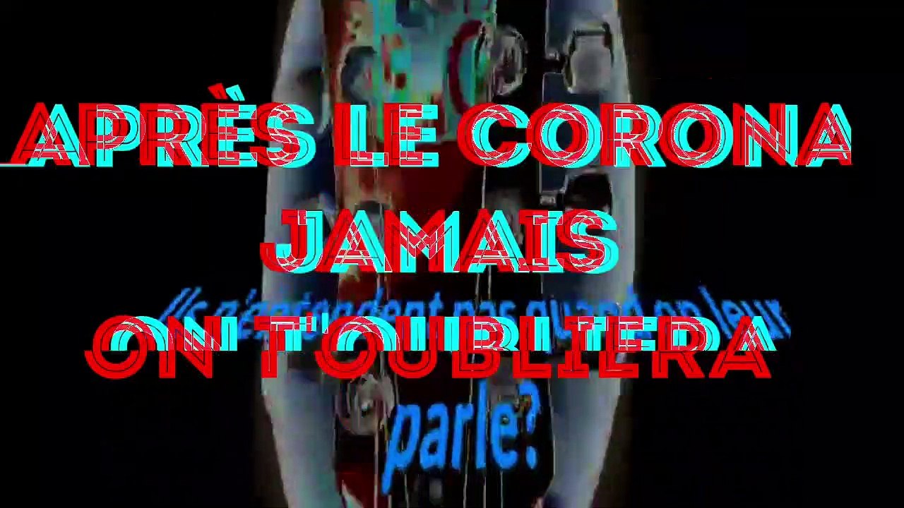 Après le Corona, jamais on n’oubliera sur l'air de « A nos souvenirs » de Trois Cafés Gourmands