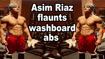 Bigg Boss fame Asim Riaz flaunts washboard abs