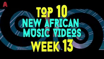 Top 10 Best New African Music Videos | 28 March - 3 April 2021 | Week 13