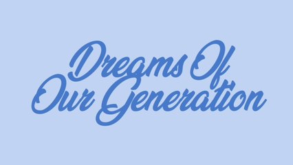 Dreams Of Our Generation