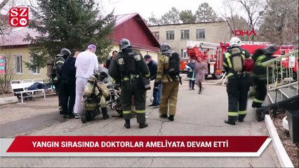 Rusya'da, hastanede yangın sırasında doktorlar ameliyata devam etti