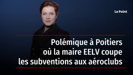 Société Polémique à Poitiers, où la maire EELV coupe les subventions aux aéroclubs