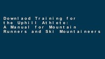 Downlaod Training for the Uphill Athlete: A Manual for Mountain Runners and Ski Mountaineers