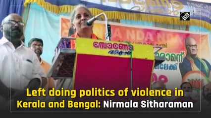 Left doing politics of violence in Kerala and Bengal: Nirmala Sitharaman