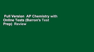 Full Version  AP Chemistry with Online Tests (Barron's Test Prep)  Review