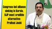 Congress-led alliance sinking in Kerala, BJP most credible alternative: Pralhad Joshi