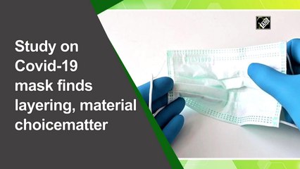 Study on Covid-19 face mask finds that layering, material choice matter