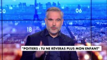 L'édito de Guillaume Bigot : «Poitiers : tu ne rêveras plus mon enfant»