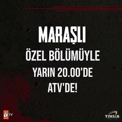 Maraşlı özel bölümüyle yarın 20.00'de atv'de