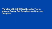 Thriving with ADHD Workbook for Teens: Improve Focus, Get Organized, and Succeed Complete