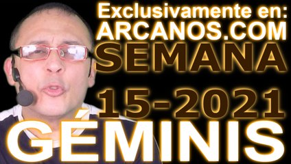 GEMINIS - Horóscopo ARCANOS.COM 4 al 10 de abril de 2021 - Semana 15